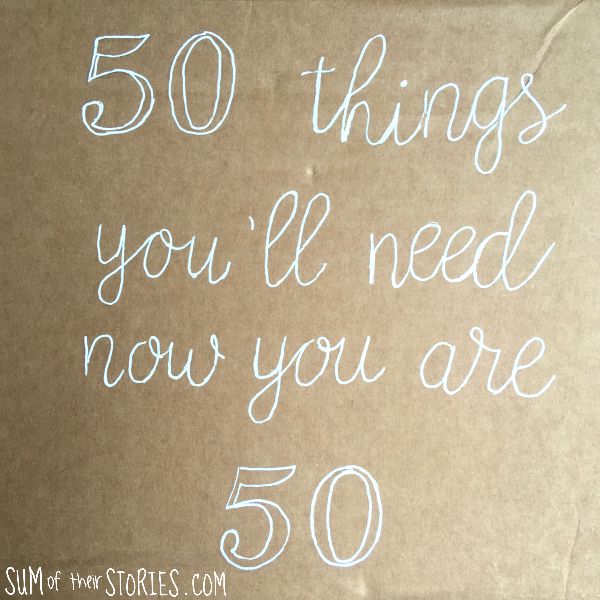 50 things you’ll need now you are 50 gift idea