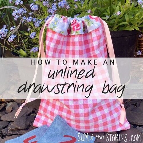 How to make a simple Unlined Drawstring Bag — Sum of their Stories ...