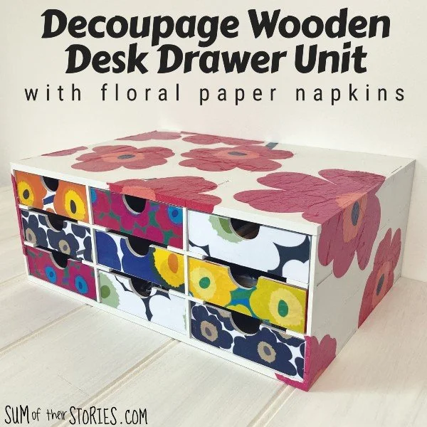 Decoupage a Wooden Drawer Desk Storage Unit with Floral Paper Napkins
