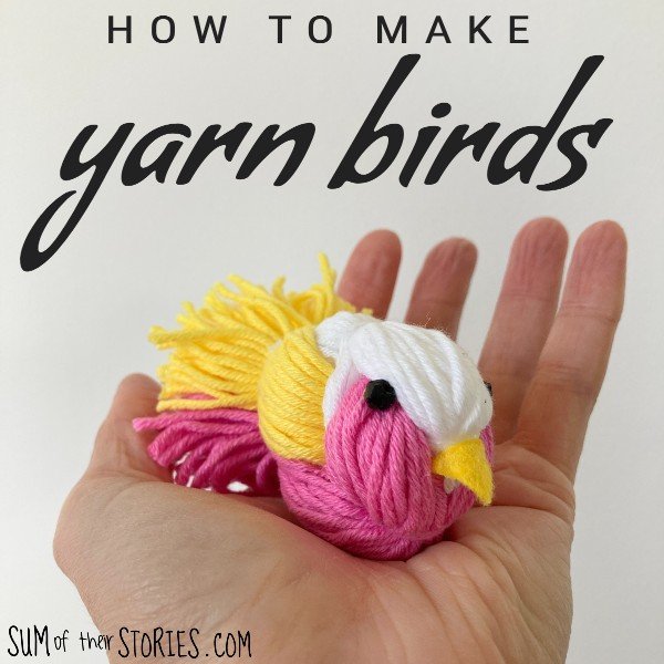 How to make Yarn Birds — Sum of their Stories Craft Blog