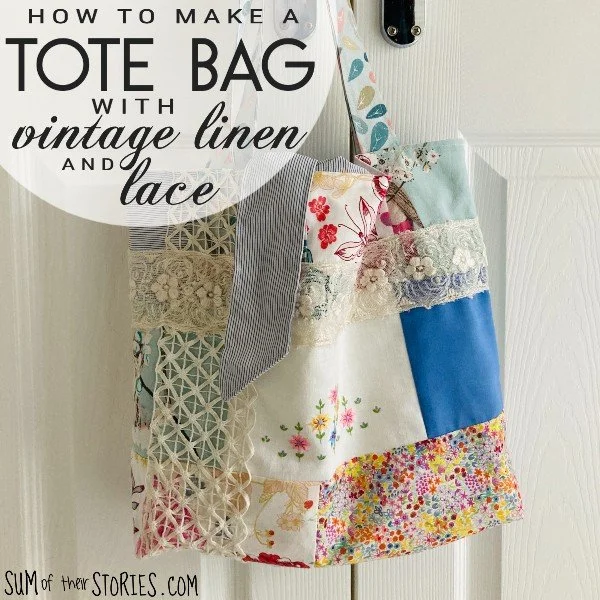 How to make a Pretty Tote Bag with Vintage Linen and Lace