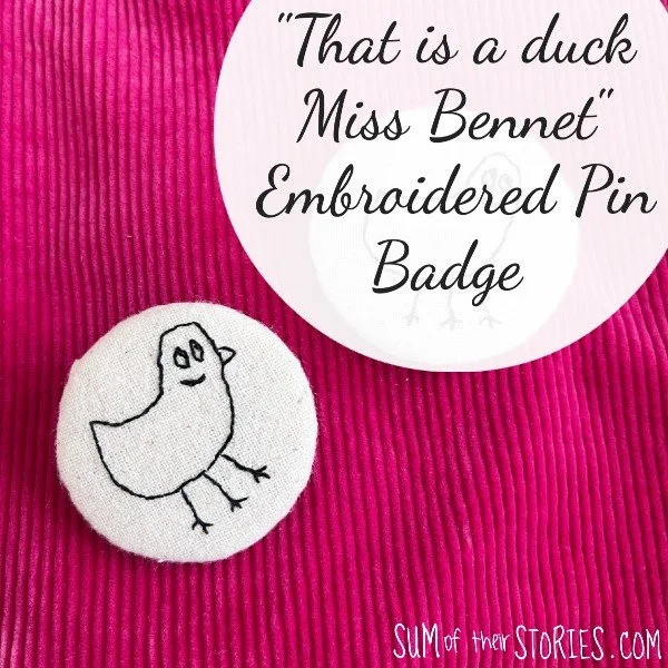 "That is a duck Miss Bennet" Embroidered Pin Badge