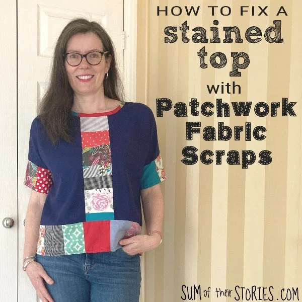 Patch Work Fix How to fix a stained top with patchwork fabric scraps โ Sum of their ...