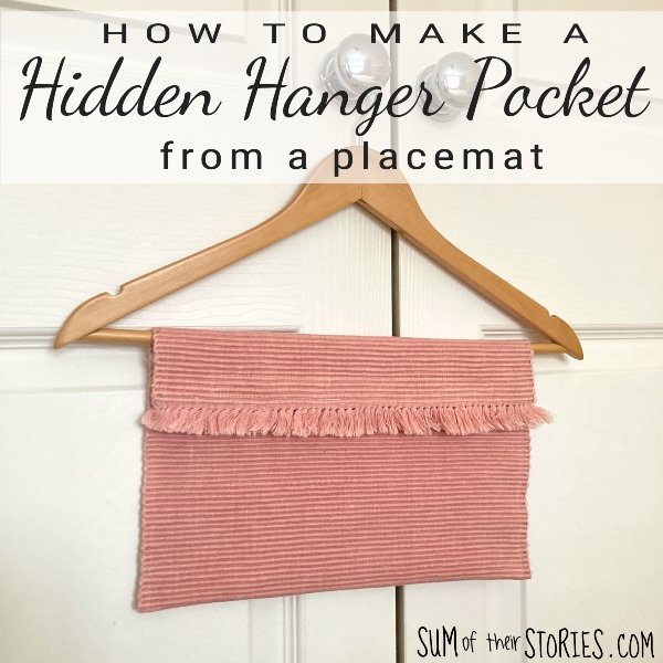 How to make a Hidden Hanger Pocket from a Placemat — Sum of their