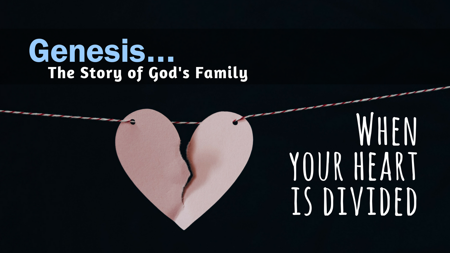 Genesis Day 34: When your heart is divided…