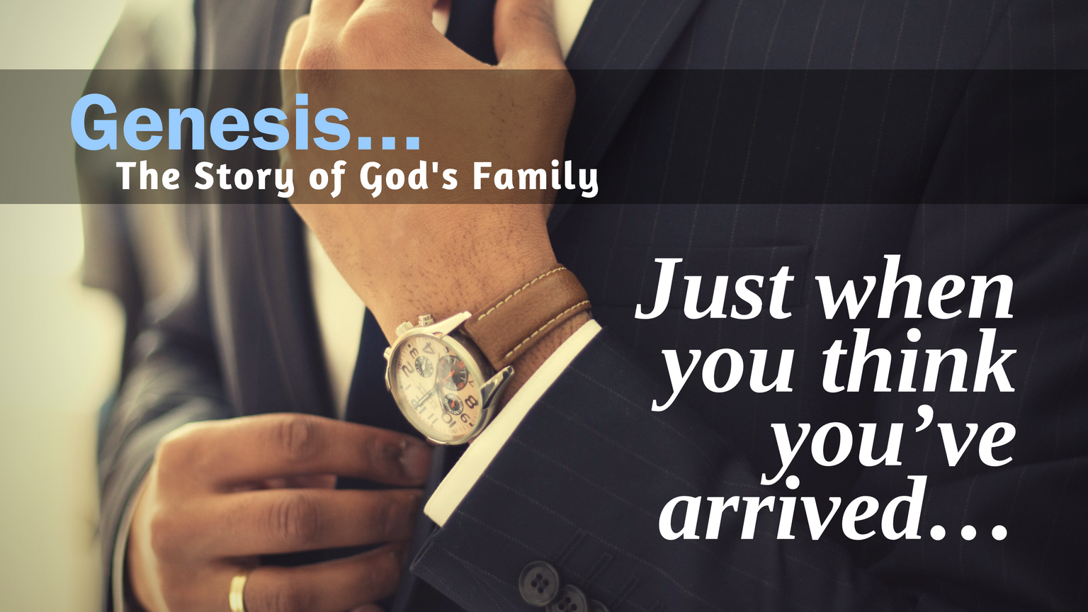 Genesis Day 54: Just when you think you’ve arrived…