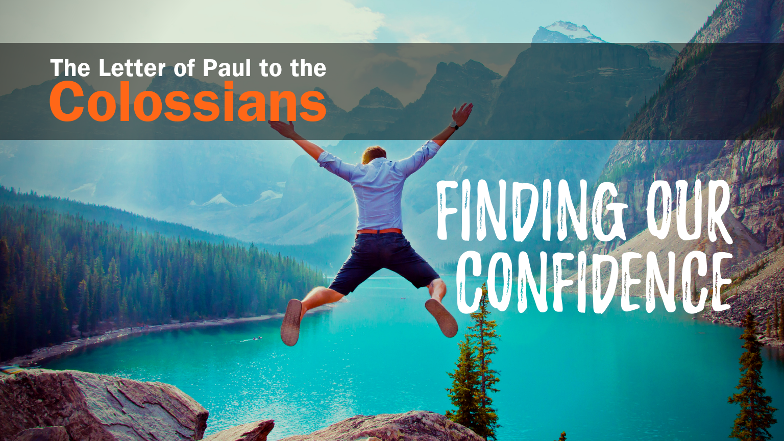 Colossians 2:16-23 — Finding Our Confidence
