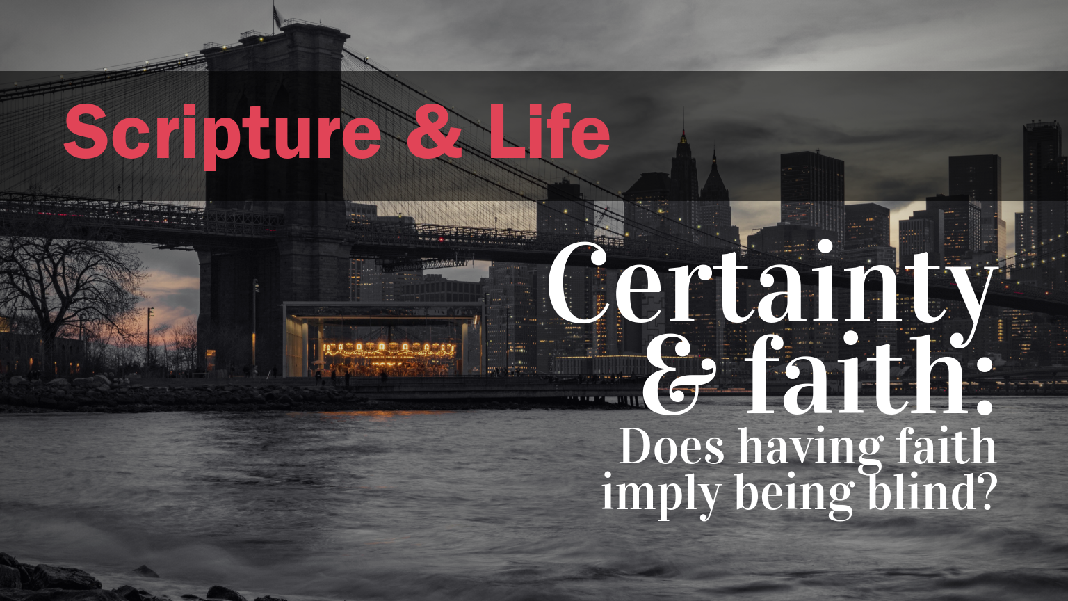 Certainty and faith: does having faith imply being blind?