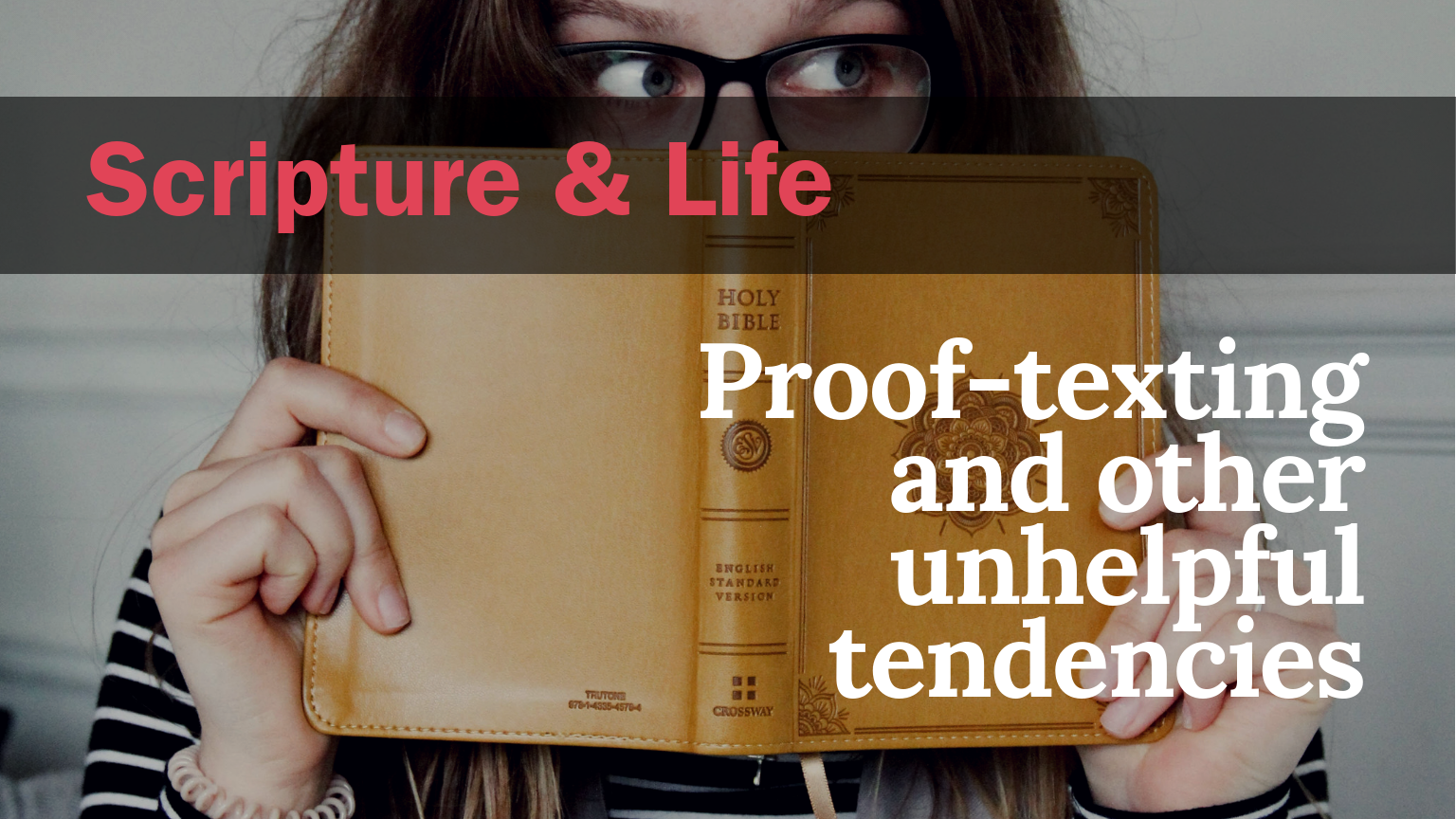 2 Timothy 3:16-17 — Proof-texting and other unhelpful tendencies