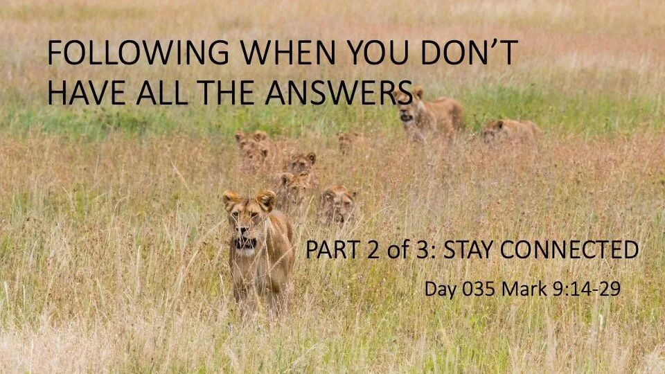 FOLLOWING WHEN YOU DON’T HAVE ALL THE ANSWERS // PART 2 of 3 – STAY CONNECTED