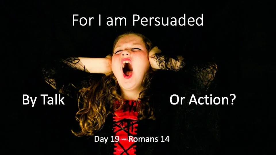 For I Am Persuaded: By Talk or By Action