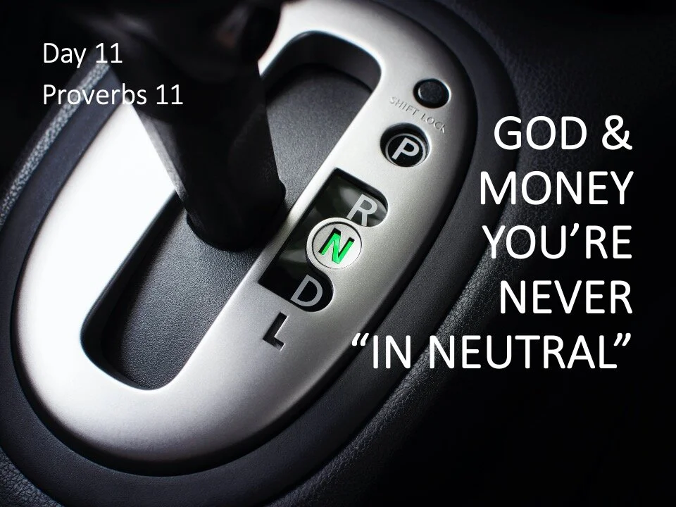 GOD & MONEY: YOU’RE NEVER “IN NEUTRAL”