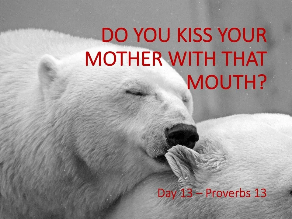 DO YOU KISS YOUR MOTHER WITH THAT MOUTH?