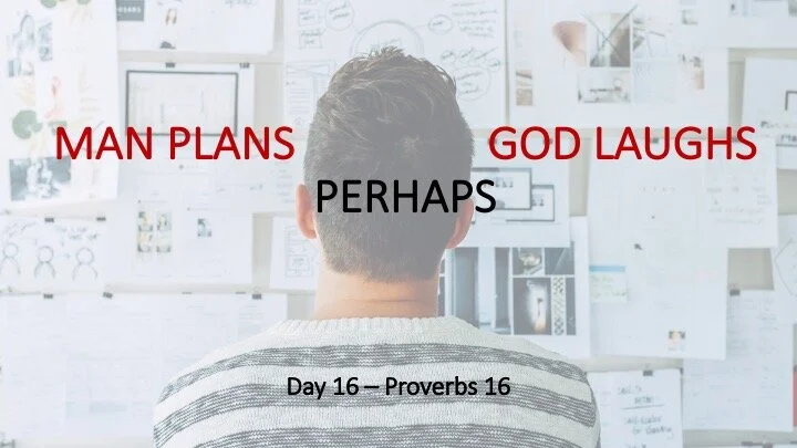 MAN PLANS AND GOD LAUGHS—PERHAPS