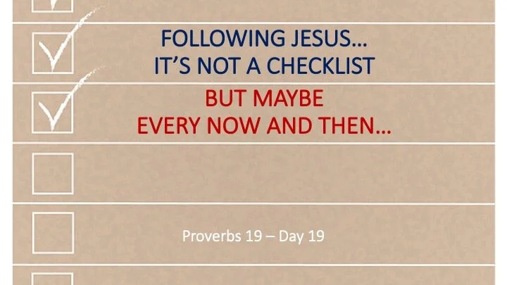 FOLLOWING JESUS—IT’S NOT A CHECKLIST BUT MAYBE EVERY NOW AND THEN…