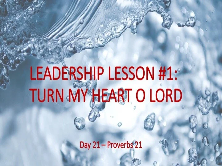 LEADERSHIP LESSON #1: TURN MY HEART O LORD