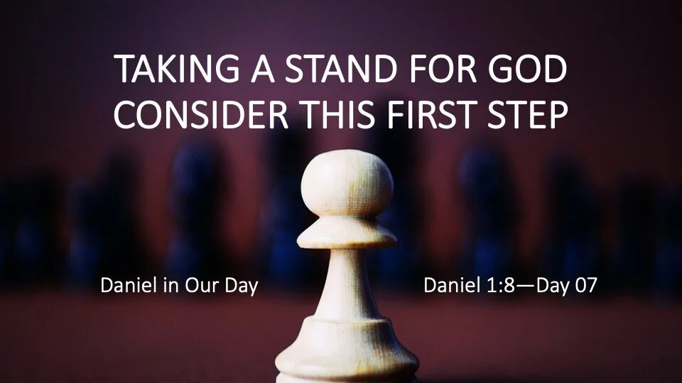 TAKING A STAND FOR GOD -- CONSIDER THIS FIRST STEP