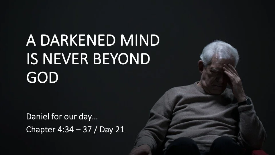 A DARKENED MIND IS NEVER BEYOND GOD