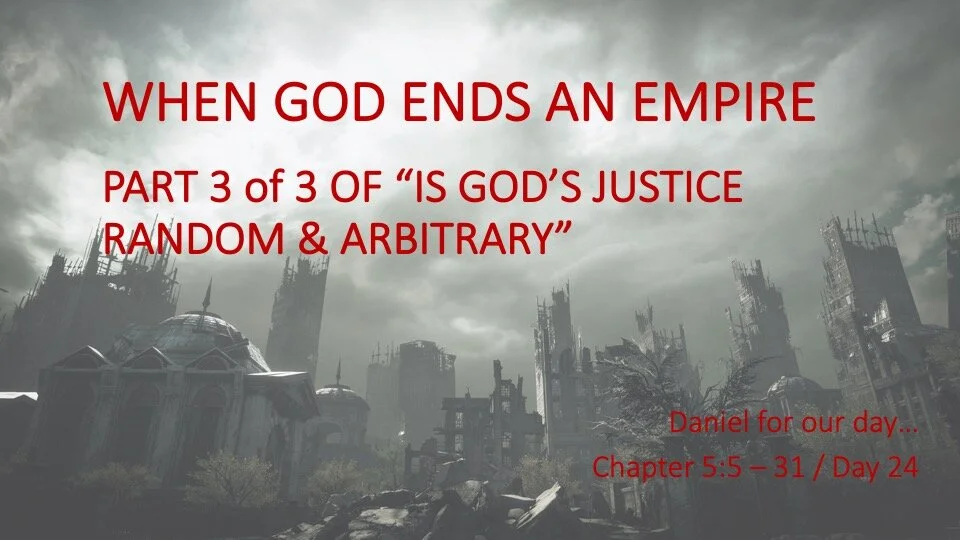 WHEN GOD ENDS AN EMPIRE PART 3 of 3 OF “IS GOD’S JUSTICE RANDOM & ARBITRARY”