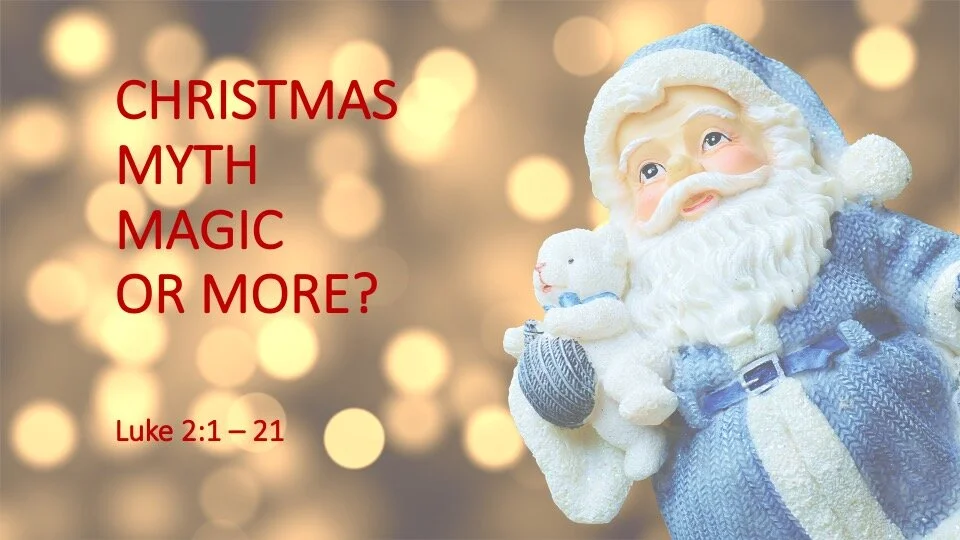 CHRISTMAS: MYTH – MAGIC – OR MORE