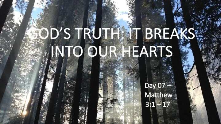 GOD’S TRUTH— IT BREAKS INTO OUR HEARTS