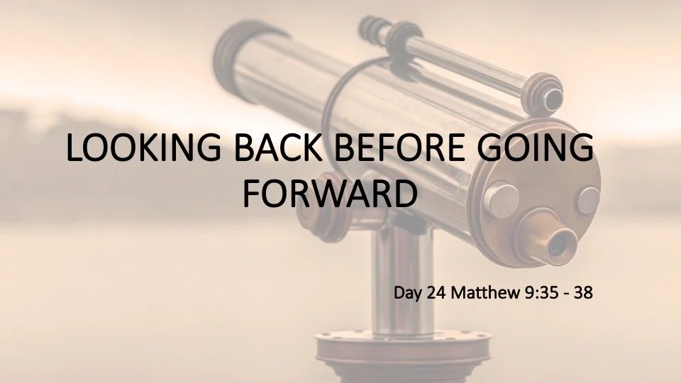 LOOKING BACK BEFORE GOING FORWARD