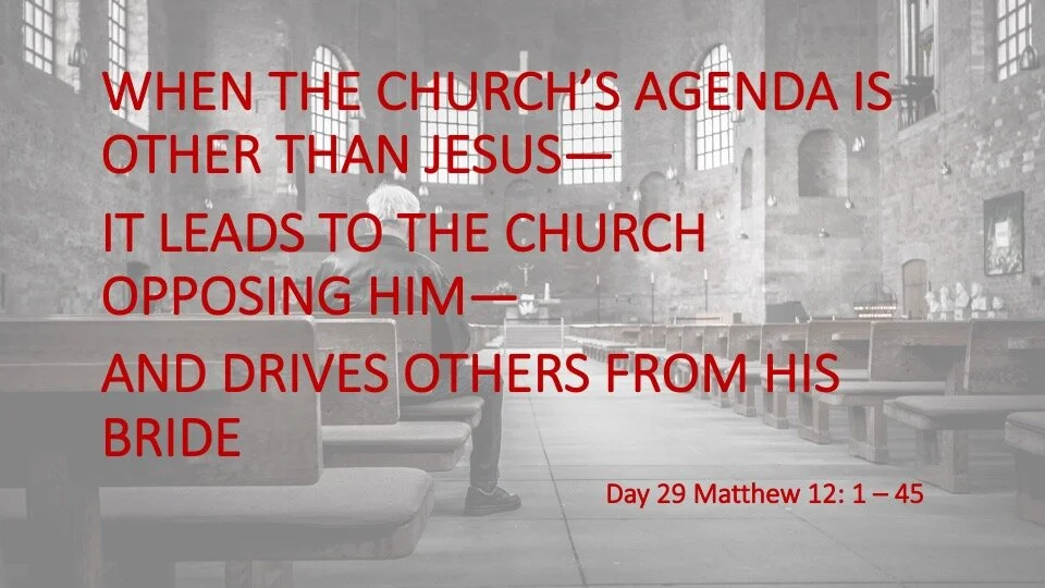 WHEN THE CHURCH’S AGENDA IS OTHER THAN JESUS—IT LEADS TO THE CHURCH OPPOSING HIM—AND DRIVES OTHERS FROM HIS BRIDE