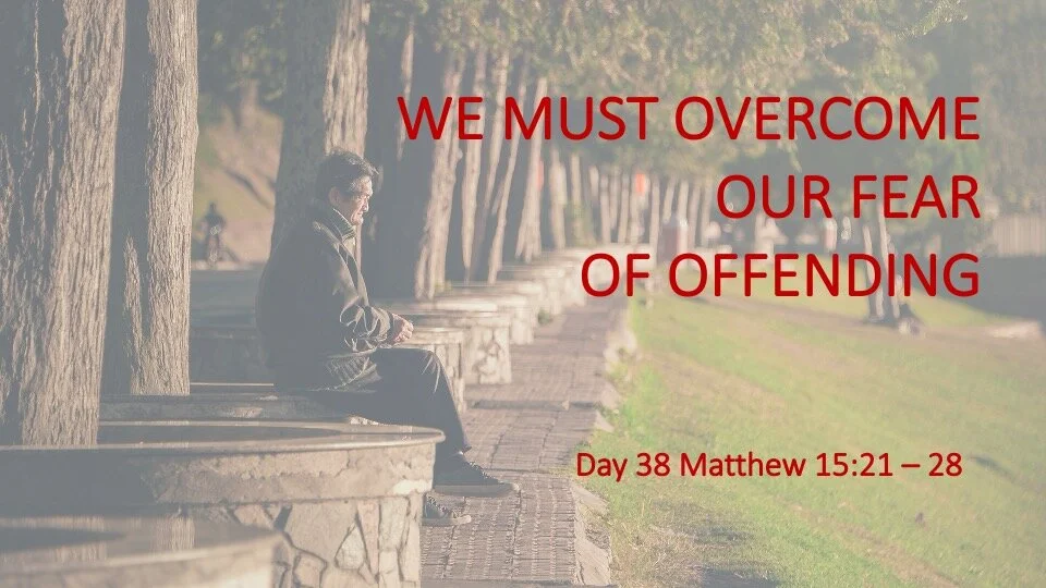 WE MUST OVERCOME OUR FEAR OF OFFENDING