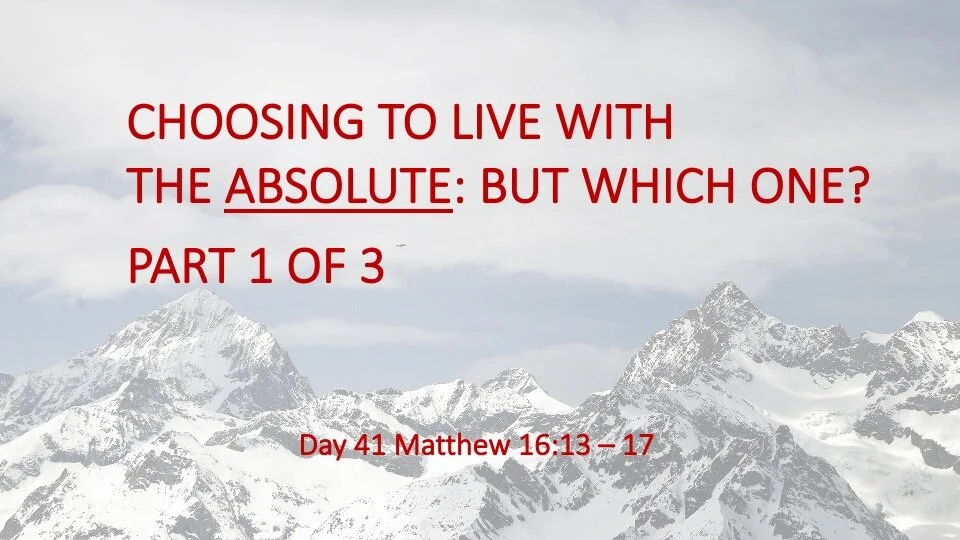 CHOOSING TO LIVE WITH THE ABSOLUTE:  BUT WHICH ONE? PART 1 OF 3