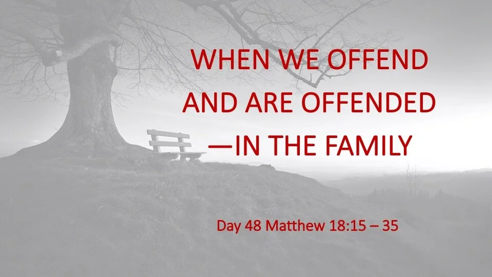 WHEN WE OFFEND AND ARE OFFENDED—IN THE FAMILY