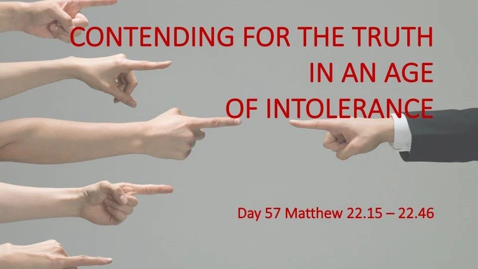 CONTENDING FOR THE TRUTH IN AN AGE OF INTOLERANCE