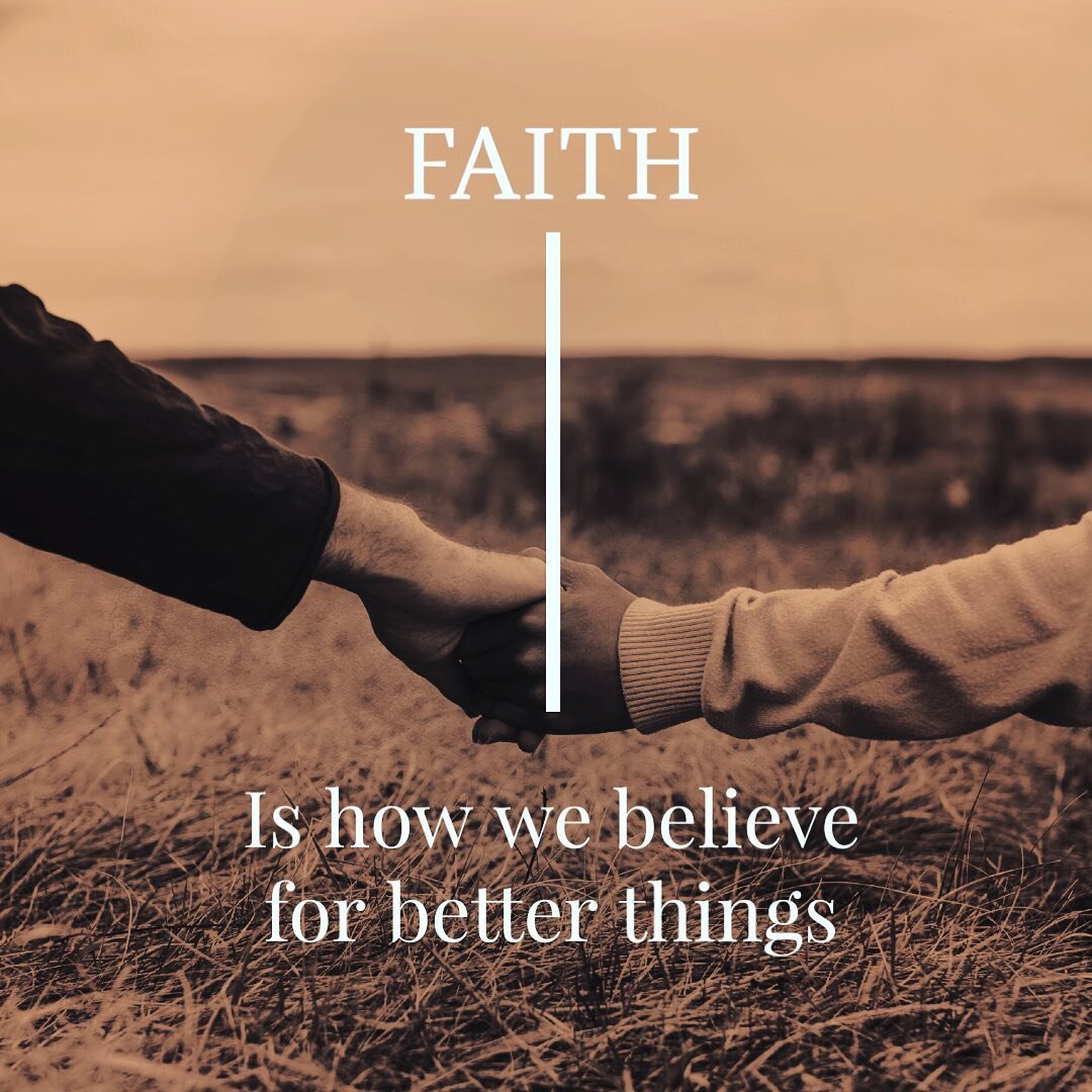 FAITH is how we believe for better things. 

&ldquo;Now faith is confidence in what we hope for and assurance about what we do not see.&rdquo;
Hebrews 11:1 NIV

Faith is our confidence to see healing and miracles&hellip; beyond what we&rsquo;ve alrea