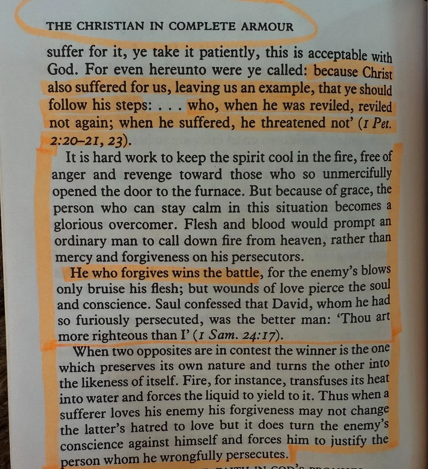 GLORIOUS OVERCOMERS FORGIVE 

The Christian In Complete Armour 
by William Gurnall

#1 Peter 2:20-25

 &hellip;But if when you do good and suffer for it you endure, this is a gracious thing in the sight of God. 

[21] For to this you have been called