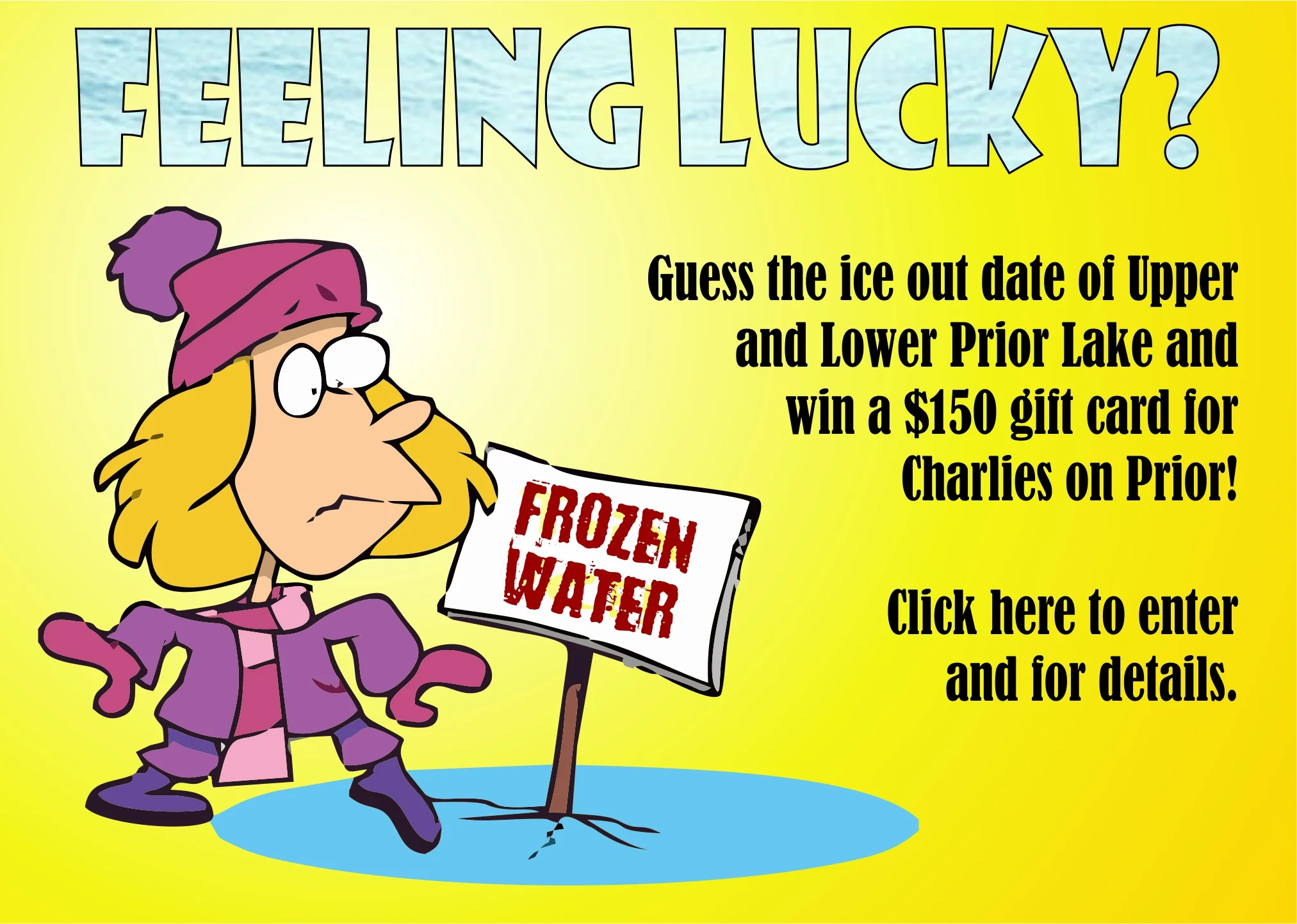  Feeling Lucky? Guess the Ice Out Date and Win a $150 Gift Card to Charlies on Prior              