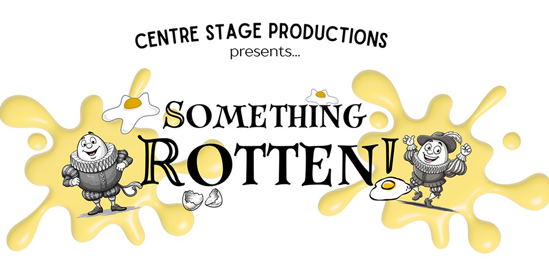 Centre Stage Productions presents...Something Rotten!