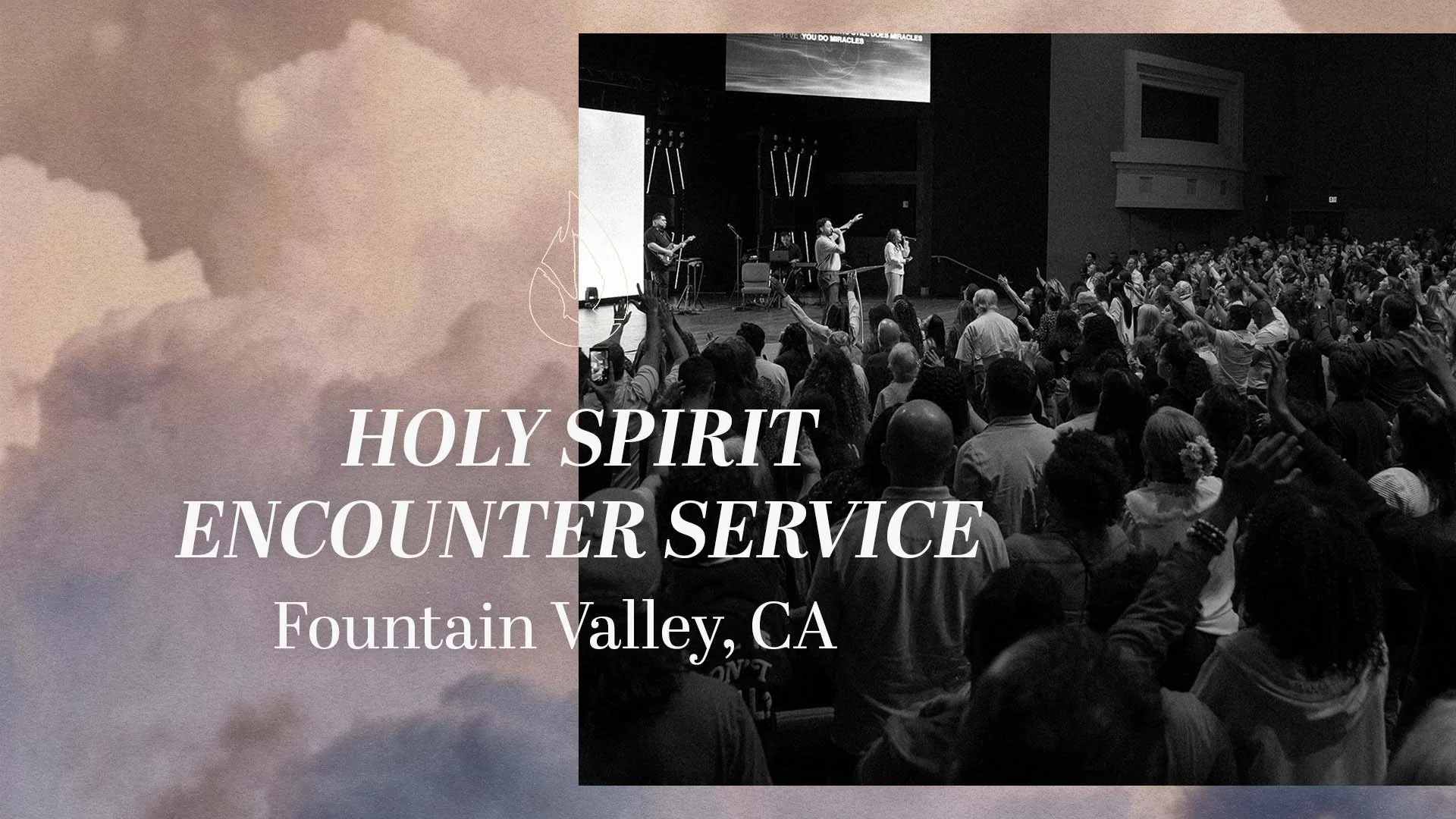 Holy Spirit Encounter Service - Fountain Valley, CA (Orange County)