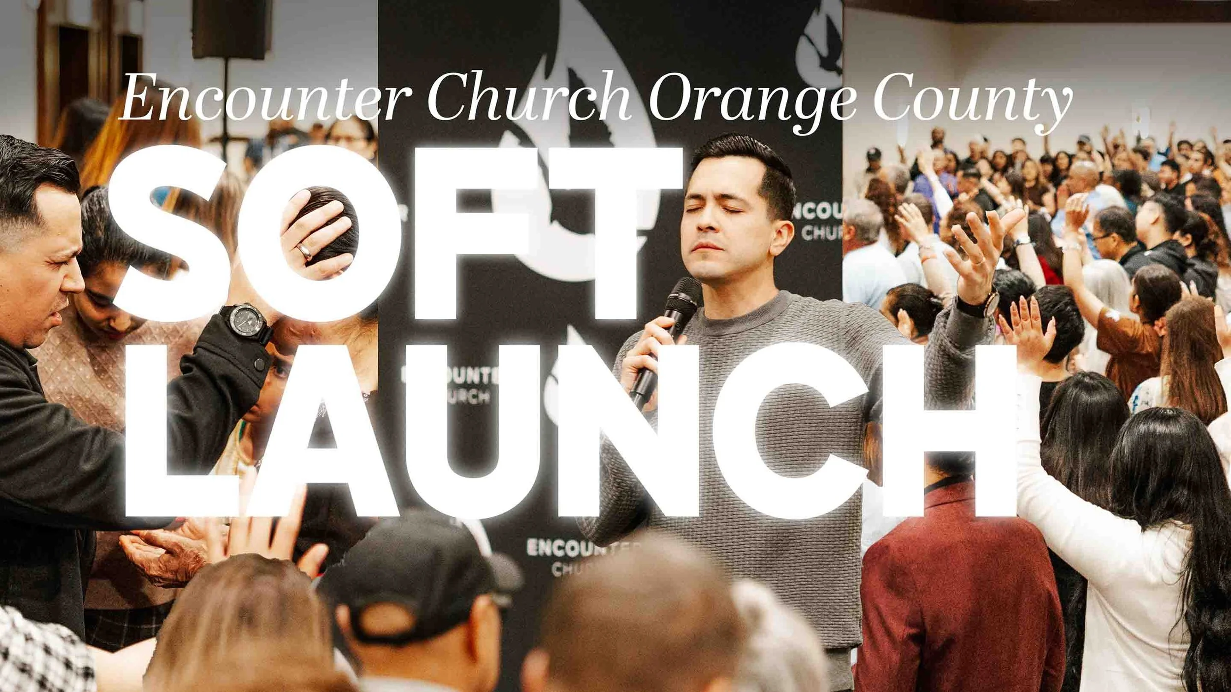 Fountain Valley, CA - Encounter Church (Soft Launch)