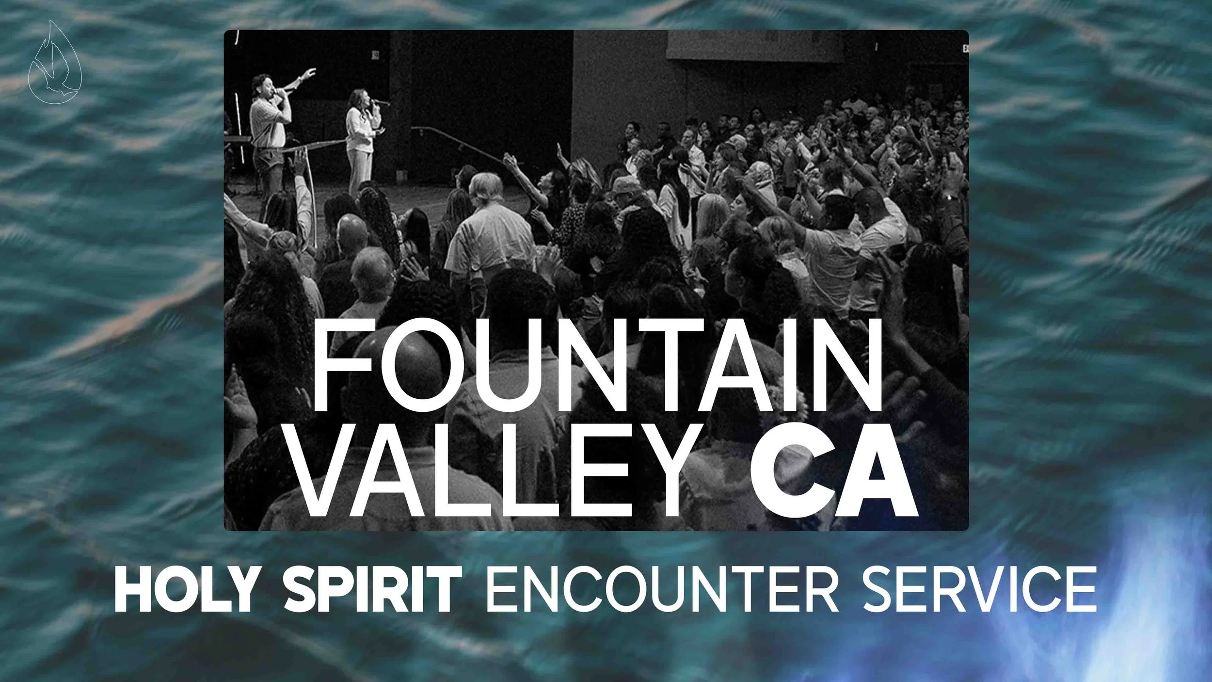 Holy Spirit Encounter Service - Fountain Valley, CA (Orange County)