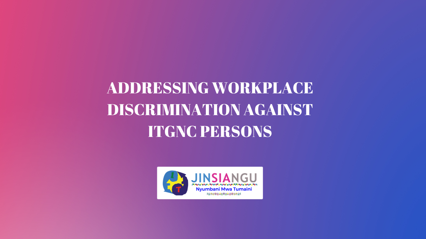 Workplace Discrimination Against ITGNC Persons in Kenya