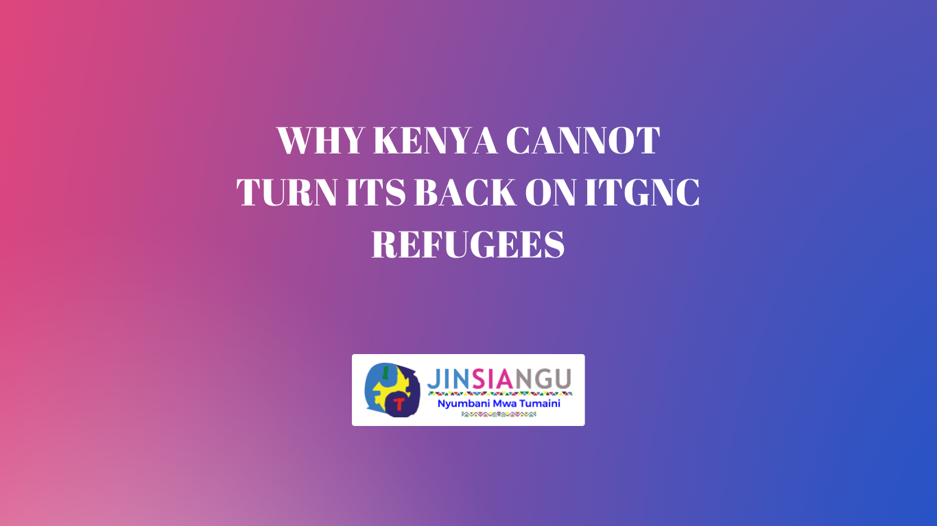 Why Kenya Cannot Turn Its Back on ITGNC Refugees