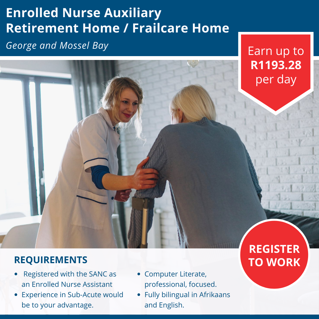 Enrolled Nurse Auxiliary – Retirement Home / Frailcare Home   R1193.28 per day  