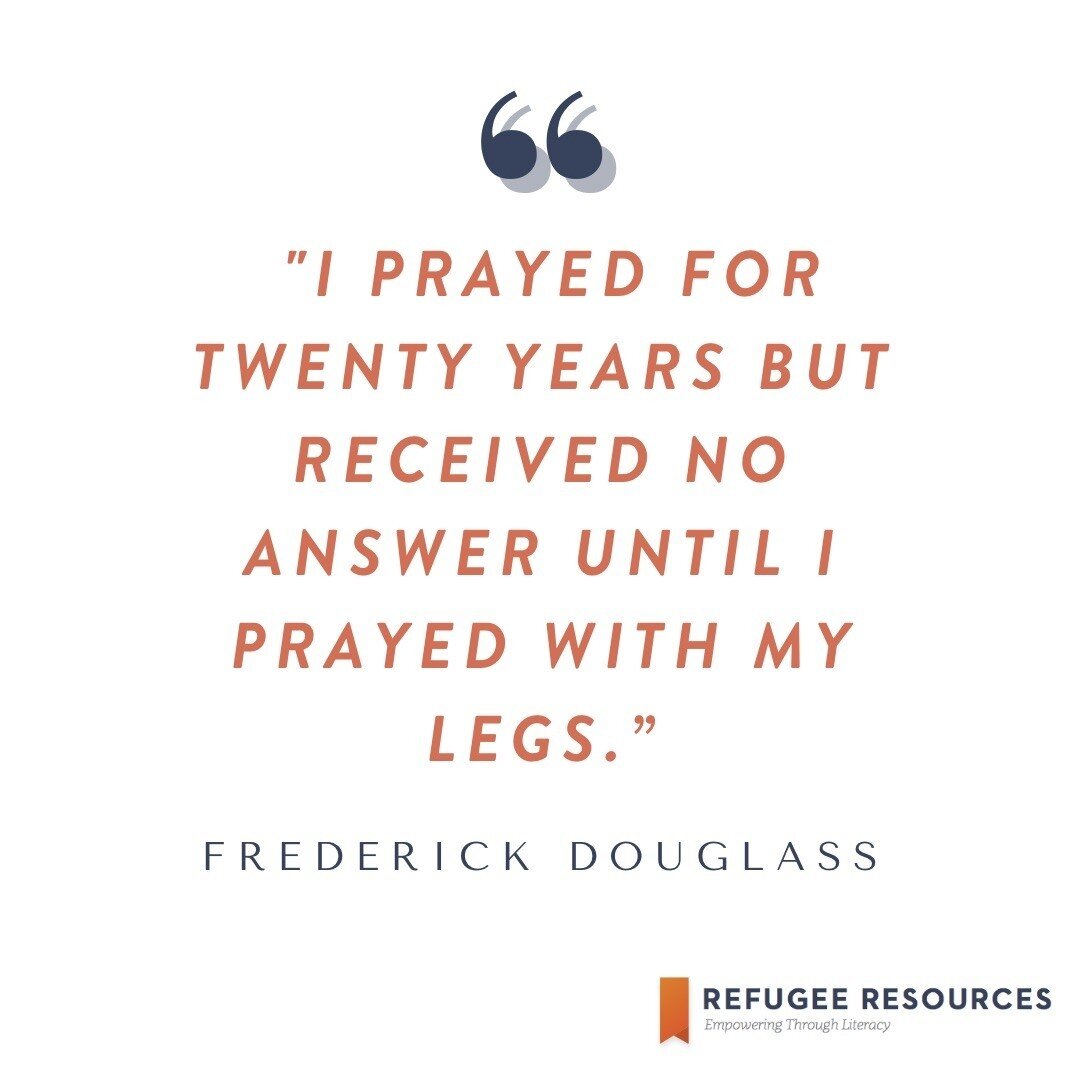 &ldquo;I prayed for twenty years but received no answer until I prayed with my legs.&rdquo;
-Frederick Douglass

In this quote, Douglass gives us an important reminder of the dangers of believing in the spirituality of prayer without the tangibility 