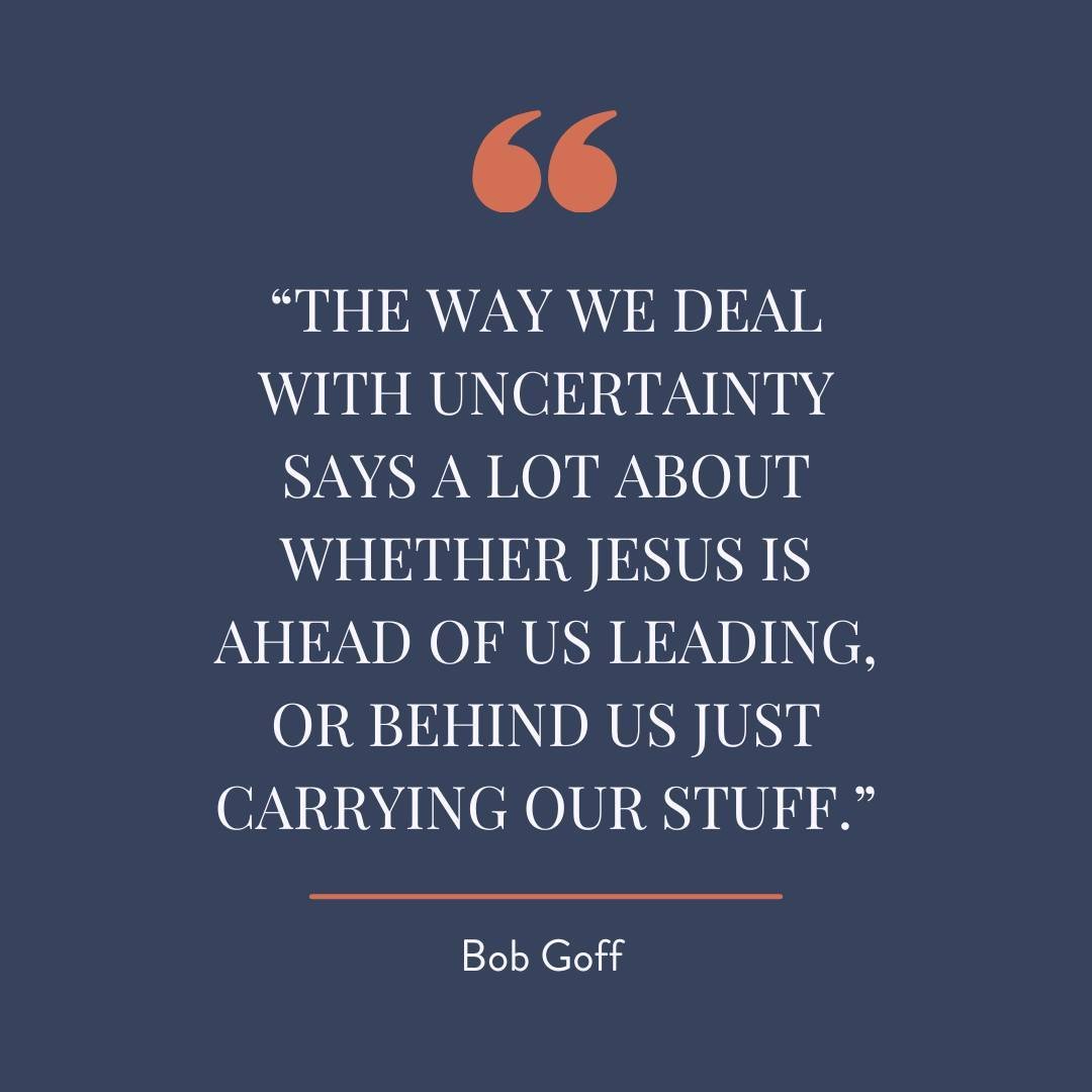 &quot;The way we deal with uncertainty says a lot about whether Jesus is ahead of us leading, or behind us just carrying our stuff.&quot;⁠
-Bob Goff⁠
⁠
Life is full of so much uncertainty and never has that been more true than the lives of our studen