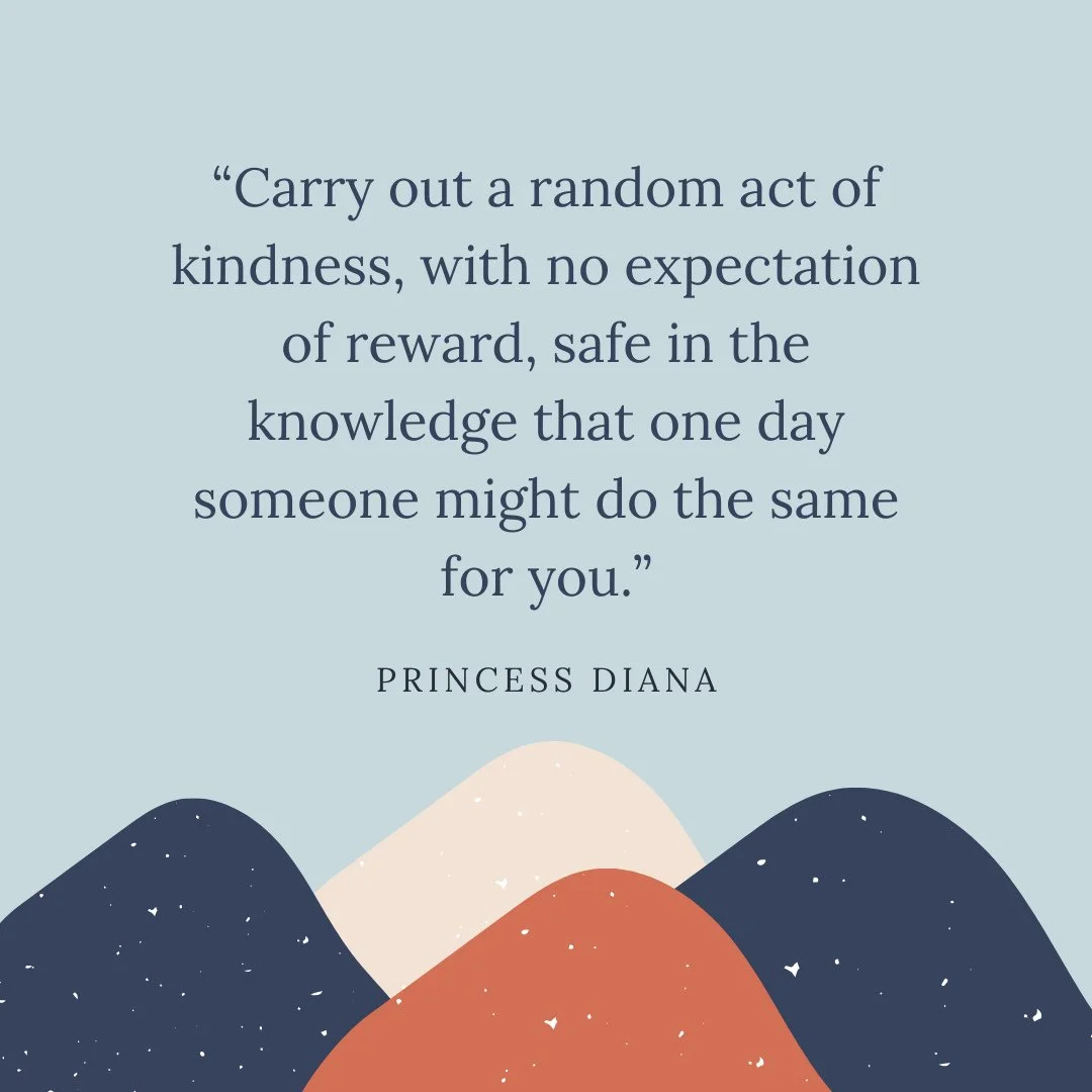 &ldquo;Carry out a random act of kindness, with no expectation of reward, safe in the knowledge that one day someone might do the same for you.&rdquo; &mdash; Princess Diana

There&rsquo;s something beautifully countercultural about these words. In a