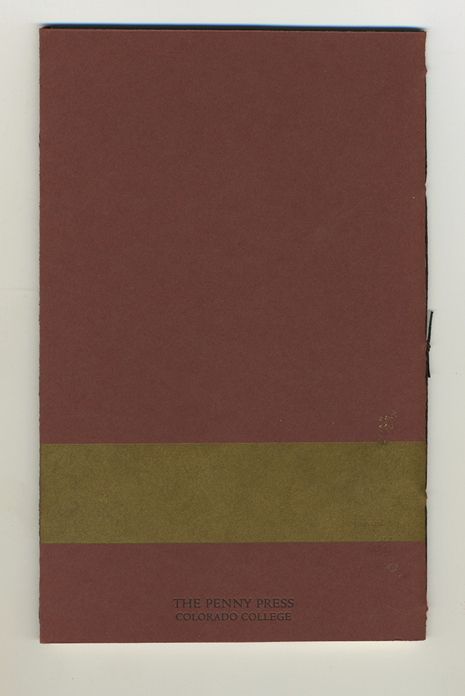 The covers are letterpress printed from photopolymer plates, and the interiors are letterpress printed from handset metal type and collagraph blocks. The paper is from the French Paper Company. Pamphlet stitch, 20 pages.