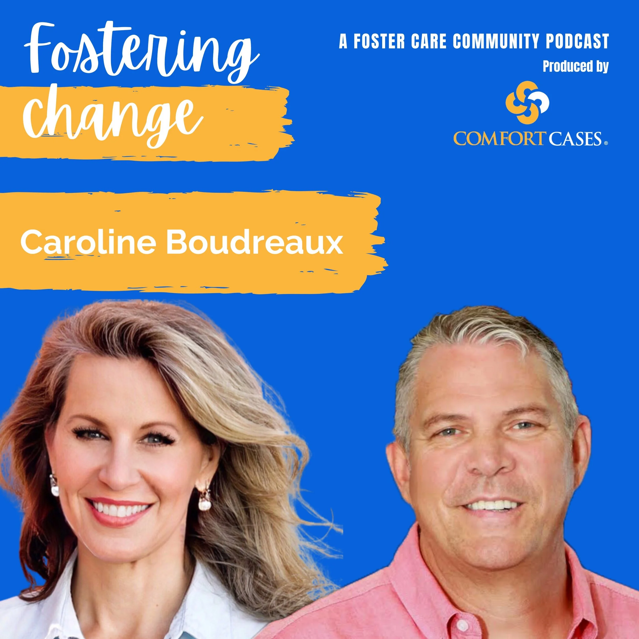 Fostering Change Podcast | Episode 99.3 | Caroline Boudreaux