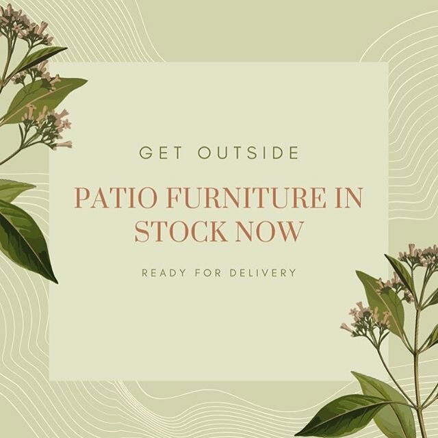We could all use some fresh air, why not get yourself some nice new patio furniture and &quot;get outside&quot; We have available stock ready for delivery. Stop by to see what we have! You can also take a look at our website to see what we offer. Giv