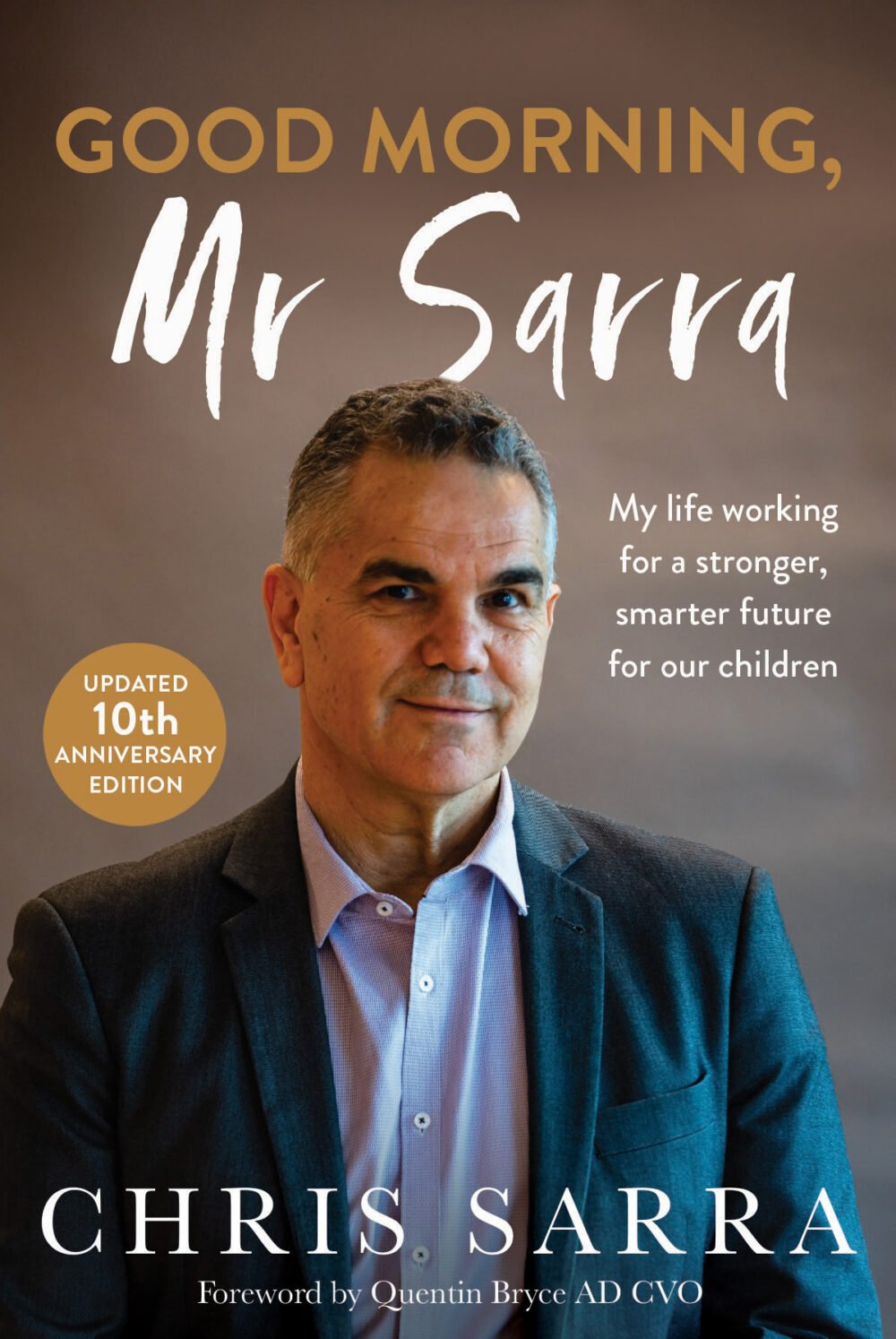 Good Morning, Mr Sarra: My life working for a stronger, smarter future for our children (new edition)