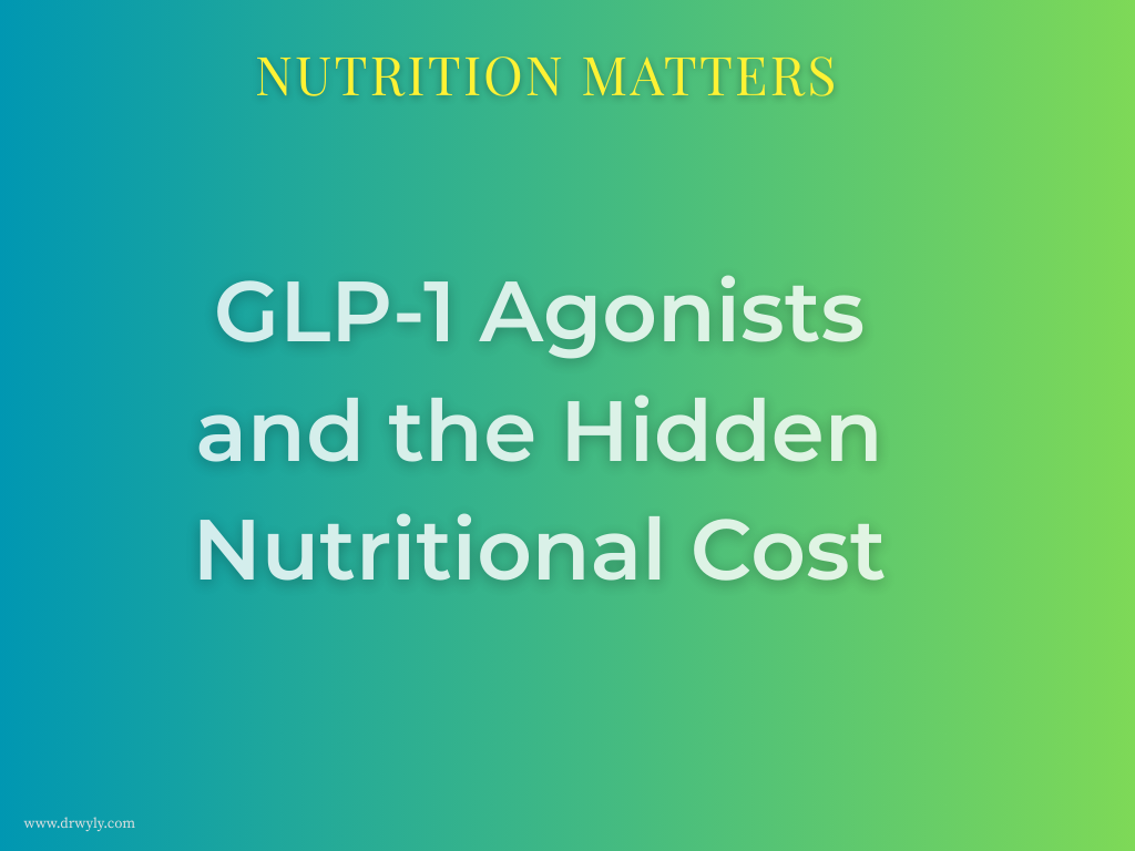 GLP-1 Agonists and the Hidden Nutritional Cost