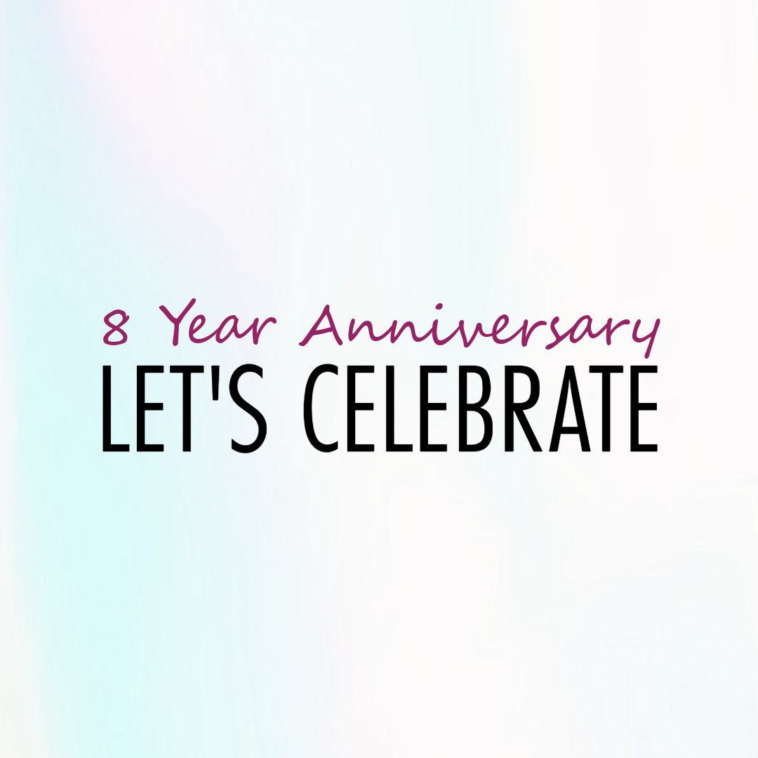 8 YEAR ANNIVERSARY CELEBRATION